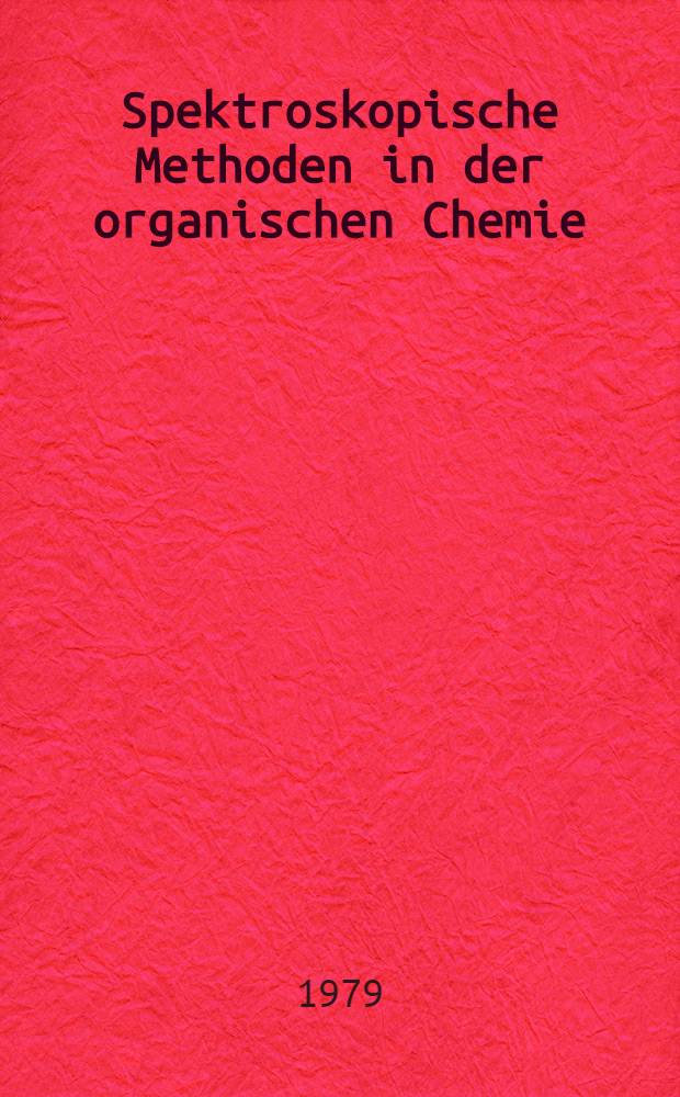 Spektroskopische Methoden in der organischen Chemie