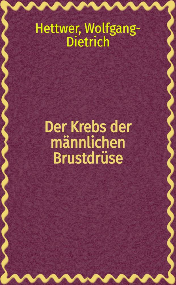 Der Krebs der m&auml;nnlichen Brustdr&uuml;se : Unter Ber&uuml;cksichtigung der in den Jahren 1928 bis 1956 in der Chirurgischen Klinik des St&auml;dtischen Krankenhauses Ludwigshafen a. Rh. operierten F&auml;lle : Inaug.-Diss. ... der ... Univ. in Mainz