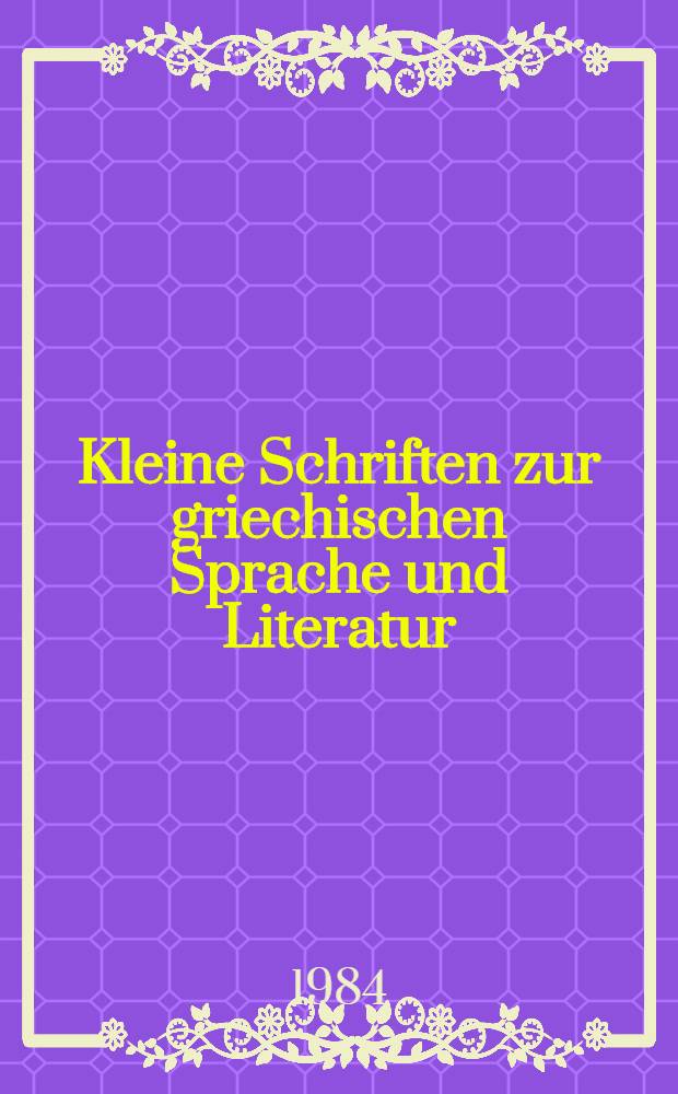 Kleine Schriften zur griechischen Sprache und Literatur
