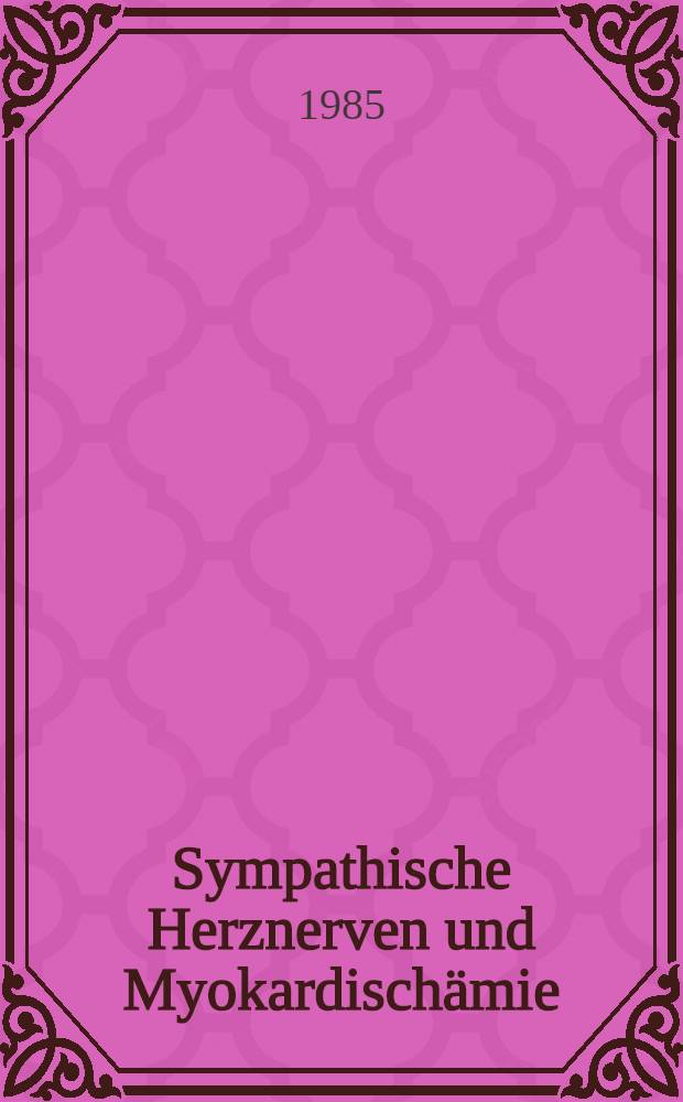 Sympathische Herznerven und Myokardischämie : Tierexperimentelle Unters