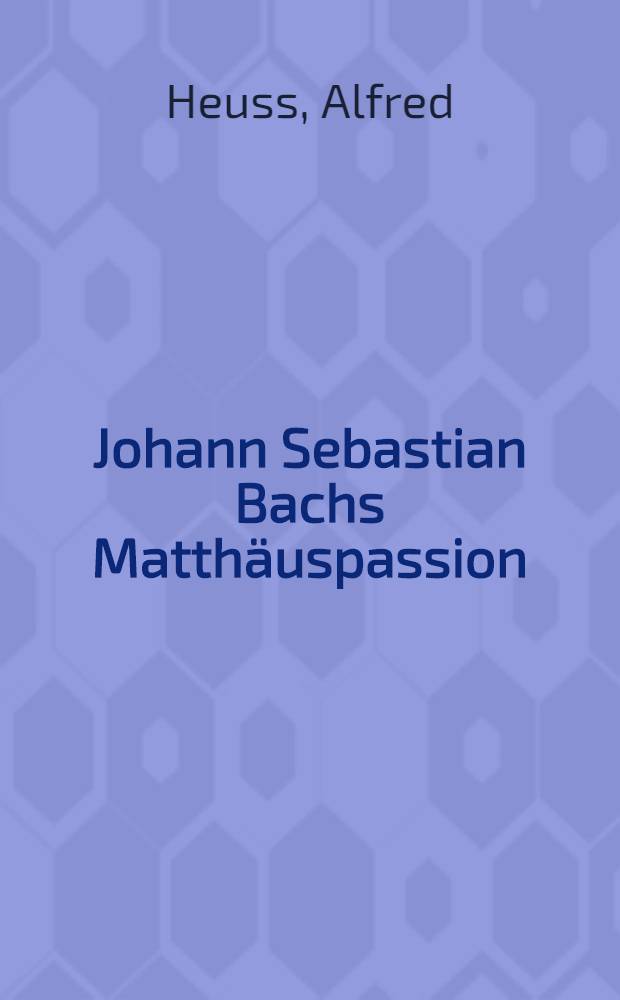 Johann Sebastian Bachs Matthäuspassion