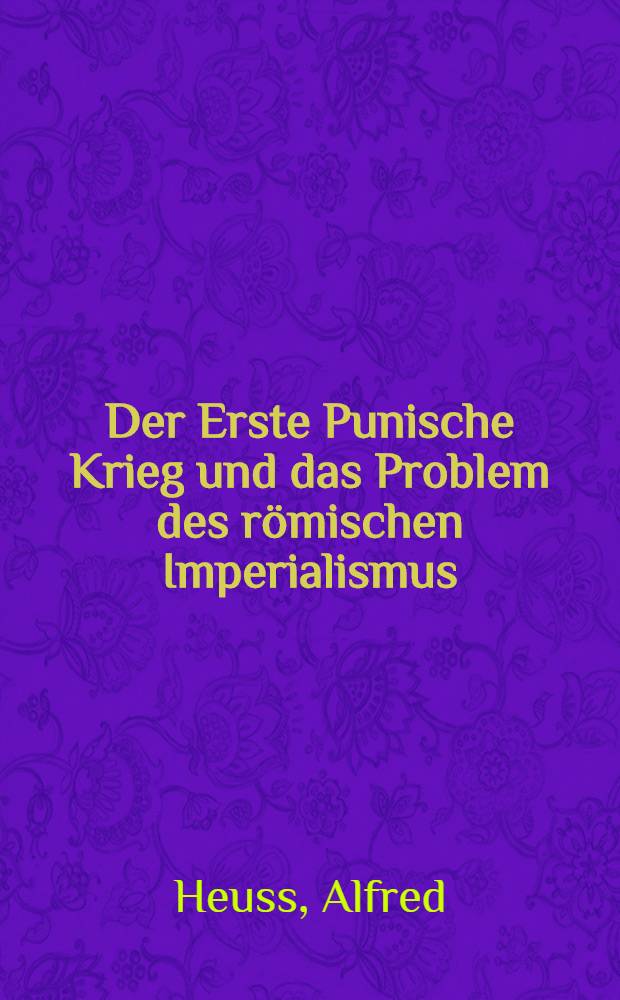 Der Erste Punische Krieg und das Problem des römischen Imperialismus : Zur politischen Beurteilung des Krieges