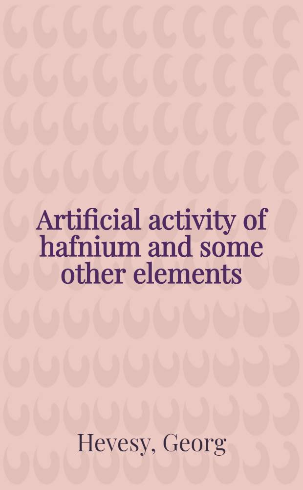 Artificial activity of hafnium and some other elements