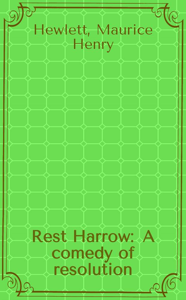 Rest Harrow : A comedy of resolution