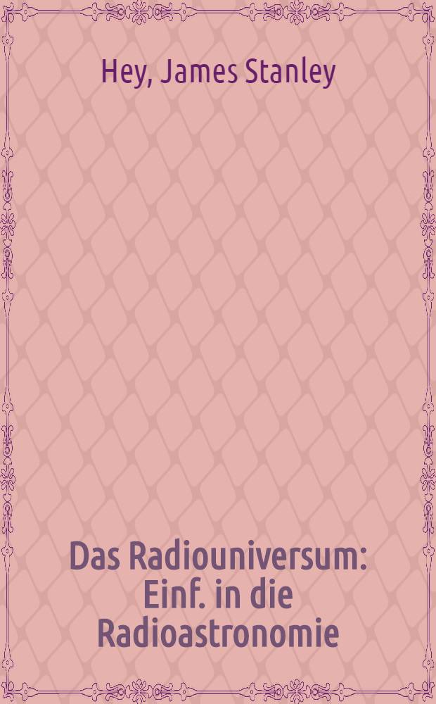 Das Radiouniversum : Einf. in die Radioastronomie