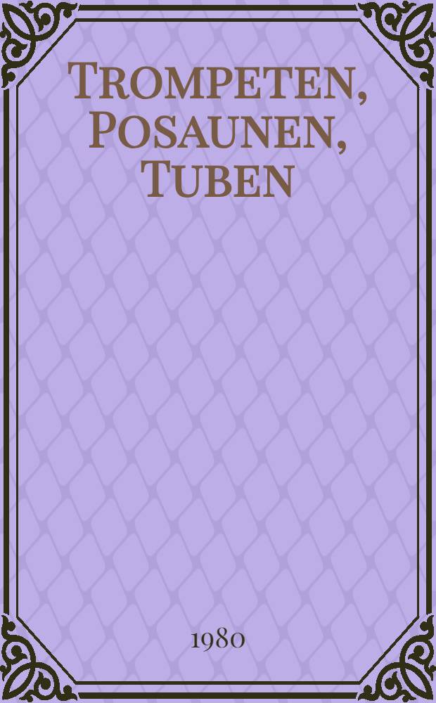 Trompeten, Posaunen, Tuben