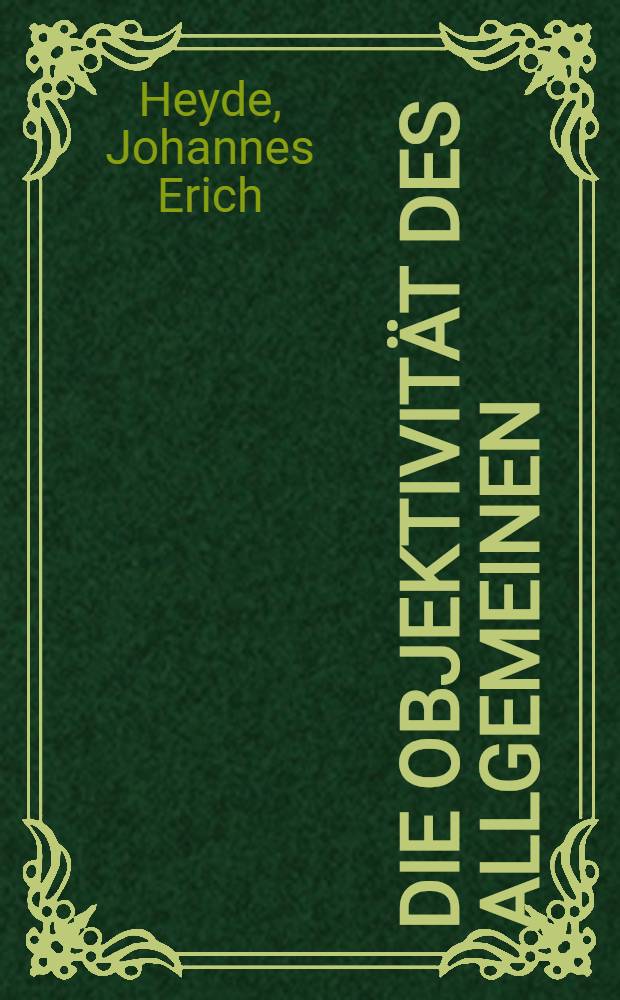 Die Objektivität des Allgemeinen : Ein Beitrag zur Lösung der Universalien-Frage