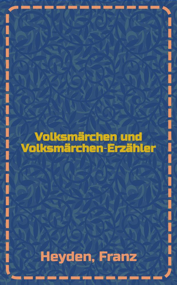 Volksmärchen und Volksmärchen-Erzähler : Zur literarischen Gestaltung des deutschen Volksmärchens