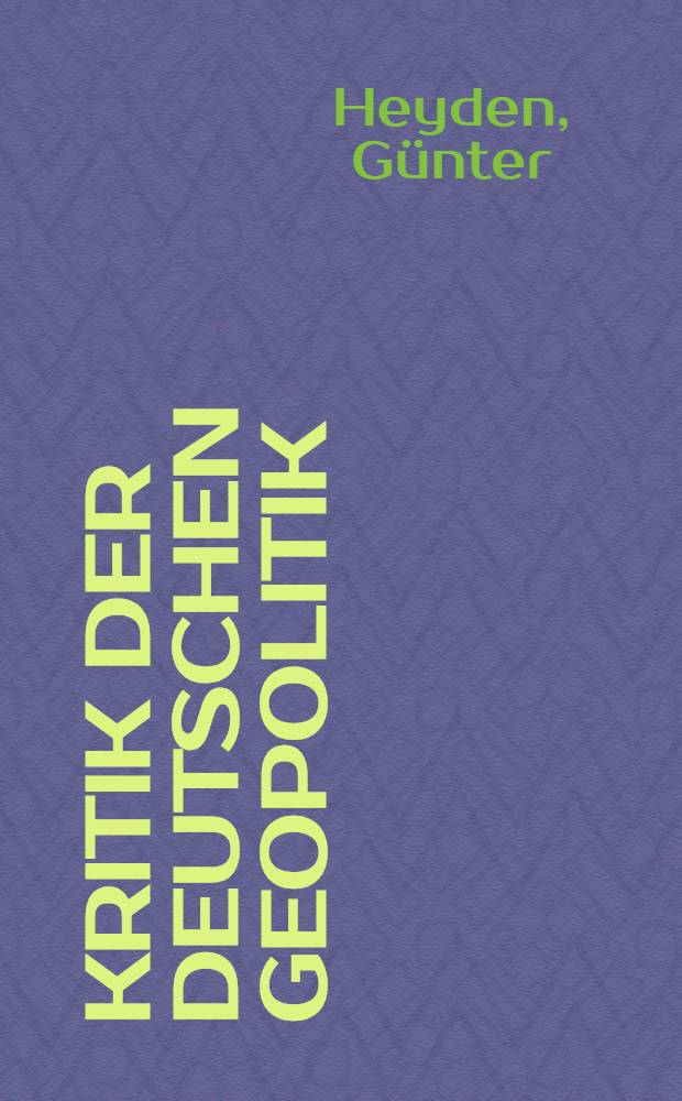 Kritik der deutschen Geopolitik : Wesen und soziale Funktion einer reaktionären soziologischen Schule