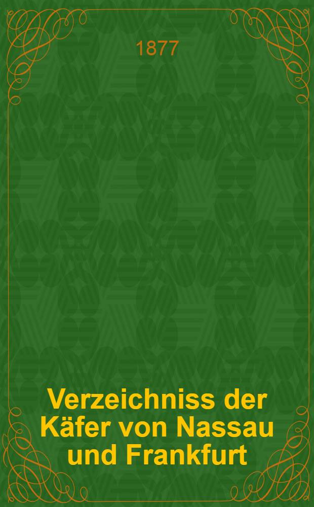 Verzeichniss der Käfer von Nassau und Frankfurt