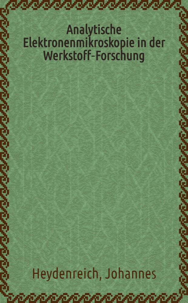 Analytische Elektronenmikroskopie in der Werkstoff-Forschung