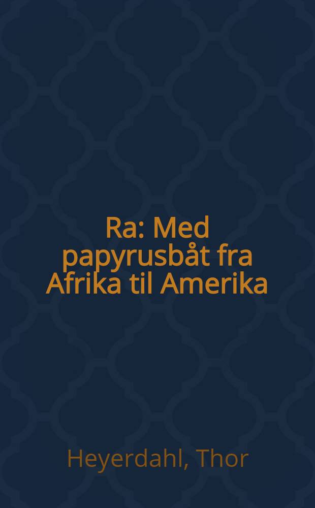 Ra : Med papyrusbåt fra Afrika til Amerika