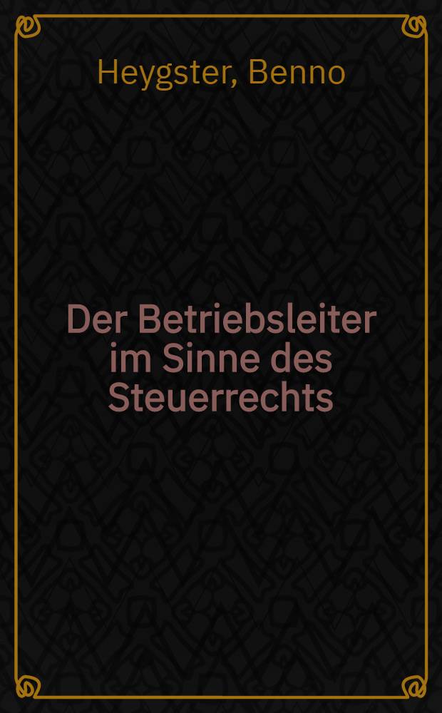 Der Betriebsleiter im Sinne des Steuerrechts (§ 190 AO) : Inaug.-Diss. zur Erlangung der Würde eines Doktors der Rechtswissenschaft ... der ... Univ. Halle-Wittenberg