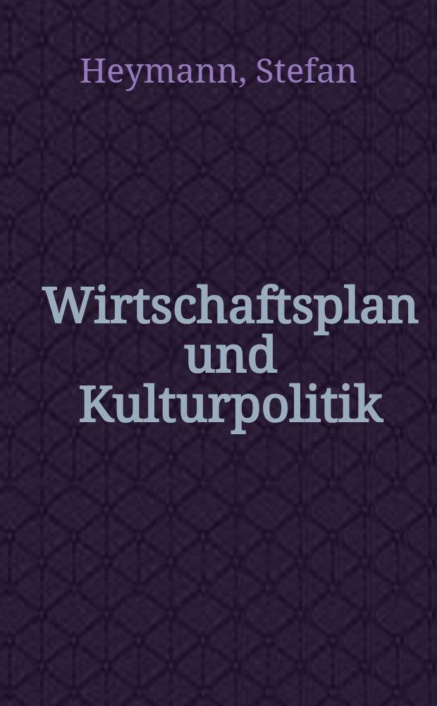 Wirtschaftsplan und Kulturpolitik
