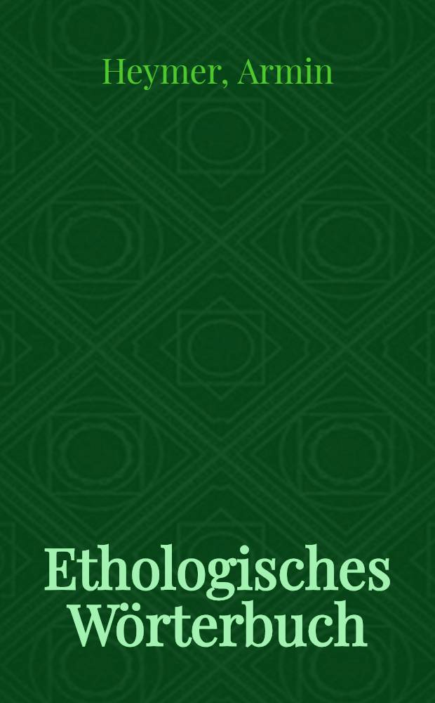 Ethologisches Wörterbuch = Vocabulaire éthologique = Ethnological dictionary : Deutsch-Englisch-Französisch