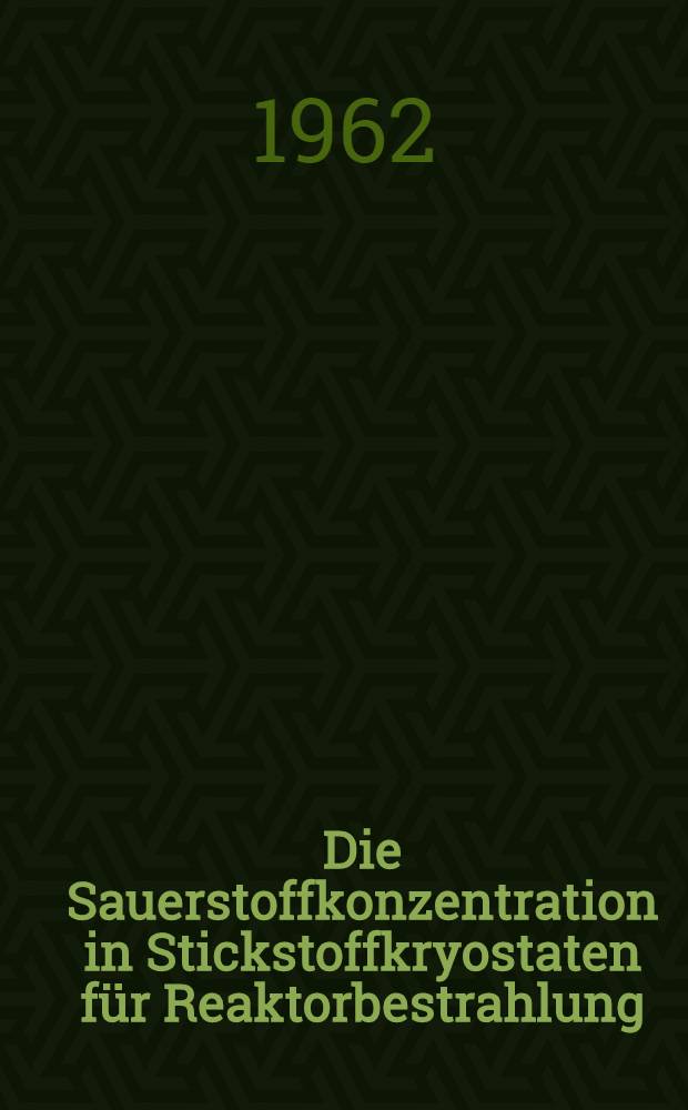 Die Sauerstoffkonzentration in Stickstoffkryostaten für Reaktorbestrahlung