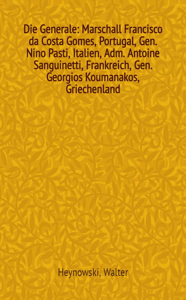 Die Generale : Marschall Francisco da Costa Gomes, Portugal, Gen. Nino Pasti, Italien, Adm. Antoine Sanguinetti, Frankreich, Gen. Georgios Koumanakos, Griechenland, Gen. Gert Bastian, BRD, Gen. Johan Christie, Norwegen, Gen. Michiel H. von Meyenfeldt, Niederlande, Gen. Michael Harbottle, Großbritannien