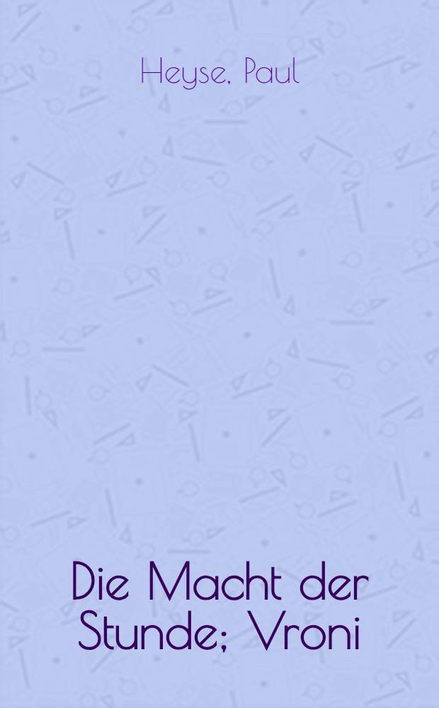 Die Macht der Stunde; Vroni: Zwei Novellen / von Paul Heyse; Ill. von Fritz Reiß