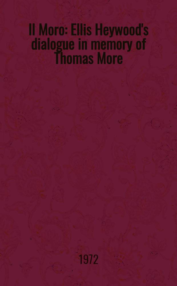 Il Moro : Ellis Heywood's dialogue in memory of Thomas More