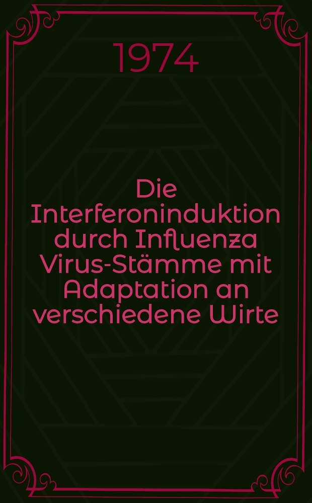 Die Interferoninduktion durch Influenza Virus-Stämme mit Adaptation an verschiedene Wirte : Inaug.-Diss. ... der Med. Fak. der ... Univ. zu Tübingen