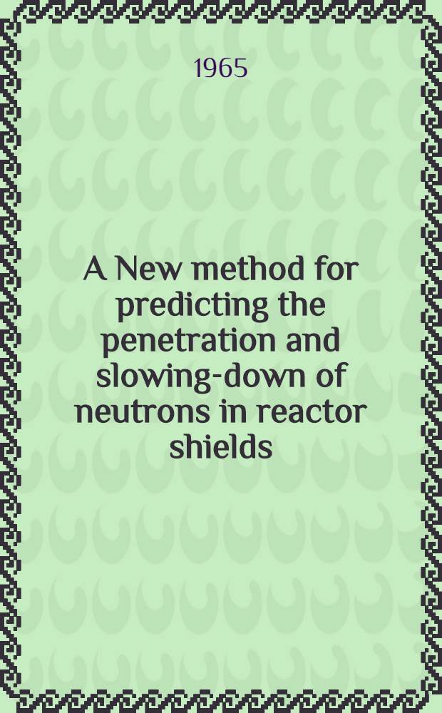 A New method for predicting the penetration and slowing-down of neutrons in reactor shields