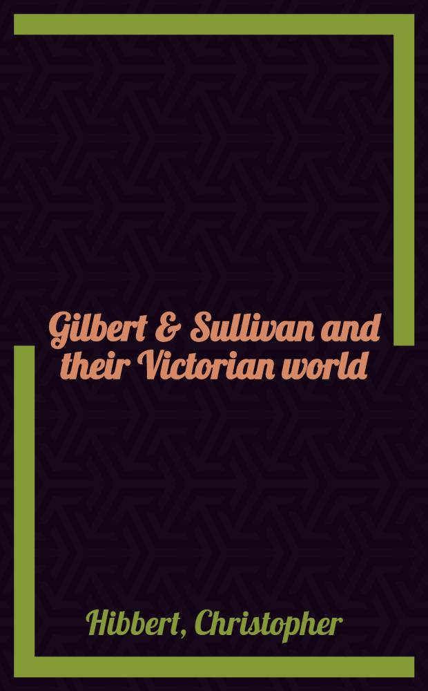 Gilbert & Sullivan and their Victorian world
