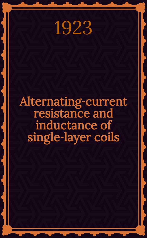 Alternating-current resistance and inductance of single-layer coils
