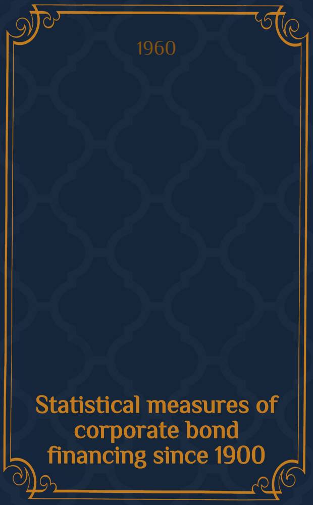 Statistical measures of corporate bond financing since 1900