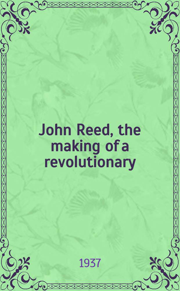 John Reed, the making of a revolutionary