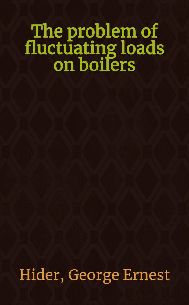 The problem of fluctuating loads on boilers : An investigation into the characteristics of different types of boilers, their effect on production costs, and the influence of thermal storage systems