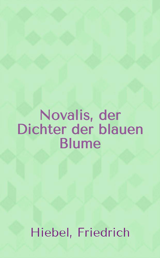 Novalis, der Dichter der blauen Blume