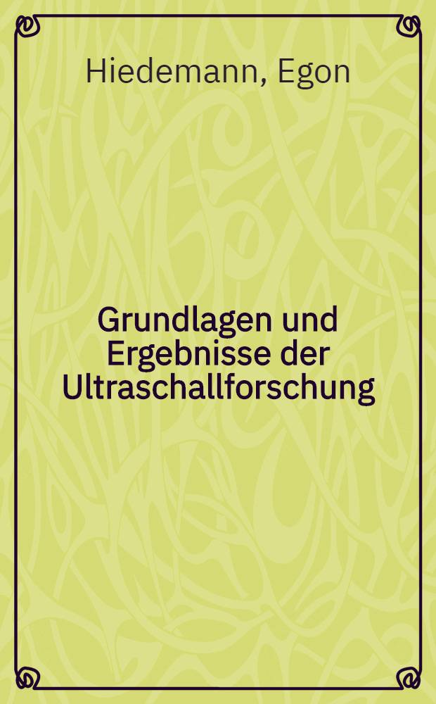 Grundlagen und Ergebnisse der Ultraschallforschung