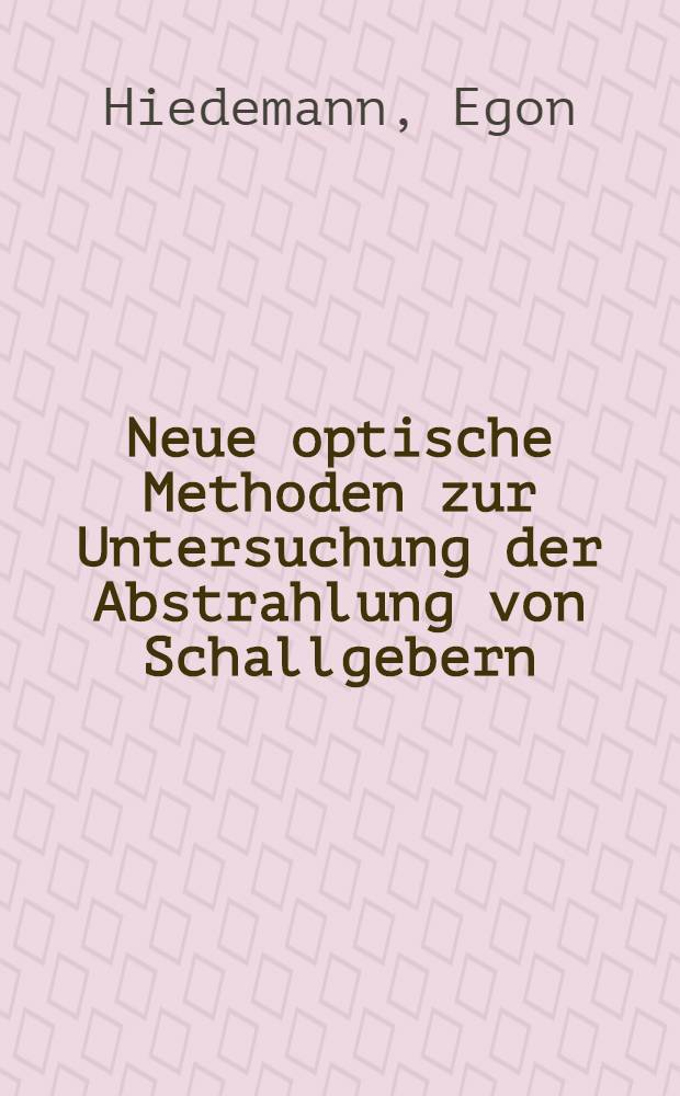 Neue optische Methoden zur Untersuchung der Abstrahlung von Schallgebern
