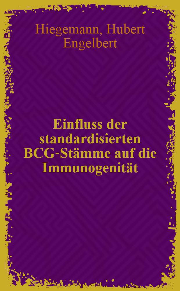 Einfluss der standardisierten BCG-Stämme auf die Immunogenität : Inaug.-Diss