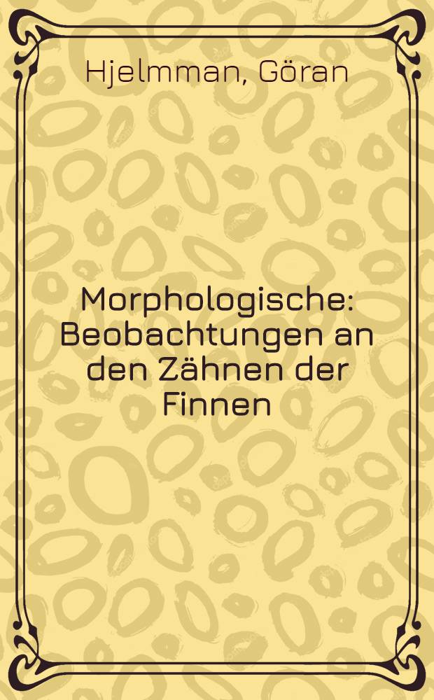 Morphologische : Beobachtungen an den Zähnen der Finnen