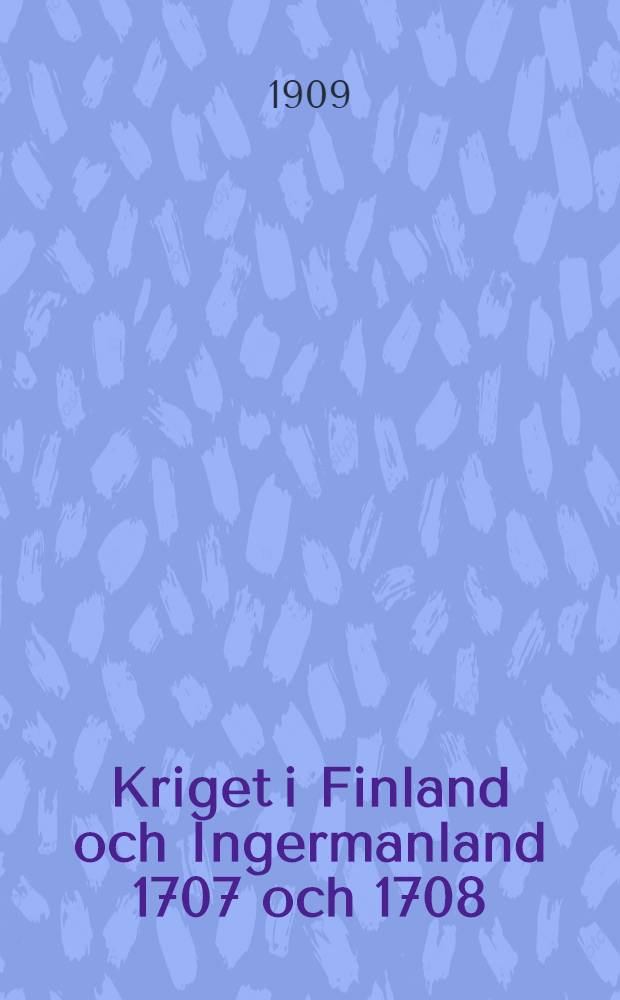 Kriget i Finland och Ingermanland 1707 och 1708