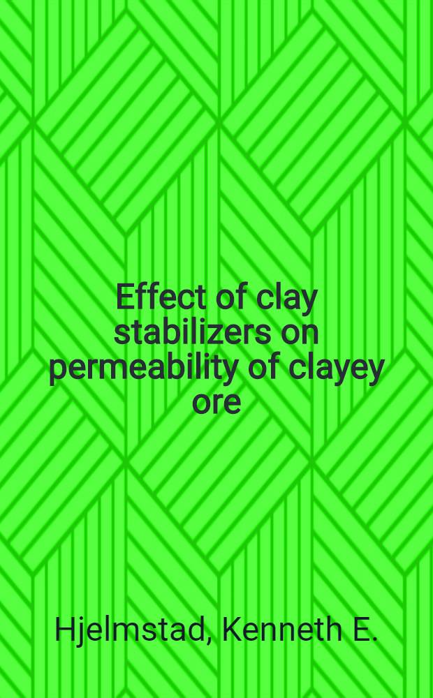 Effect of clay stabilizers on permeability of clayey ore