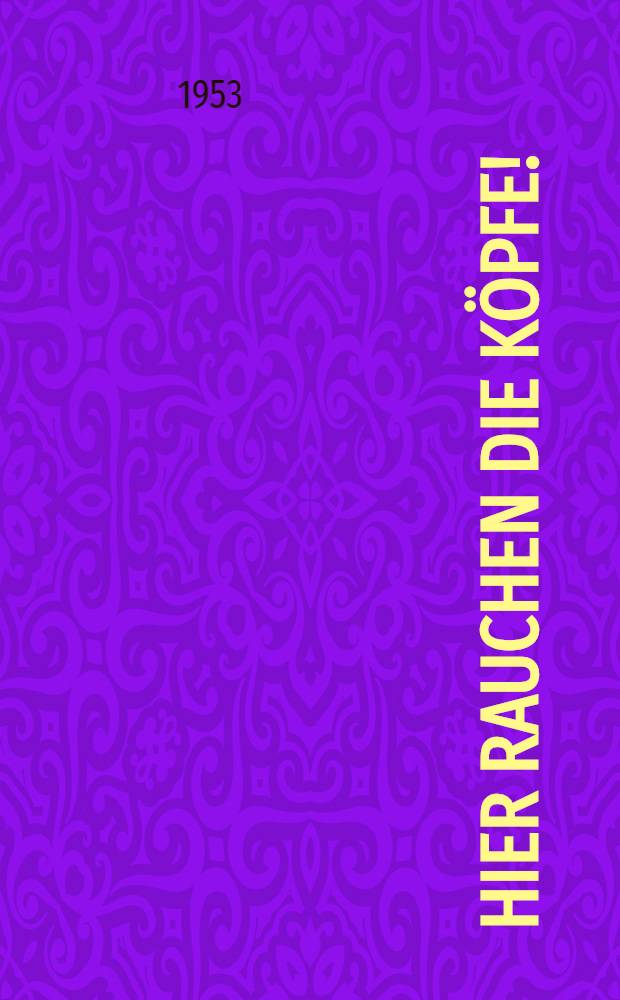 Hier rauchen die Köpfe! : Fragen und methodische Hinweise zur Gestaltung lustiger Rätselabende