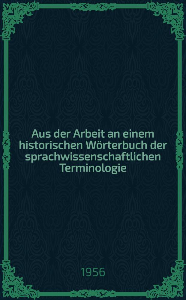 Aus der Arbeit an einem historischen Wörterbuch der sprachwissenschaftlichen Terminologie