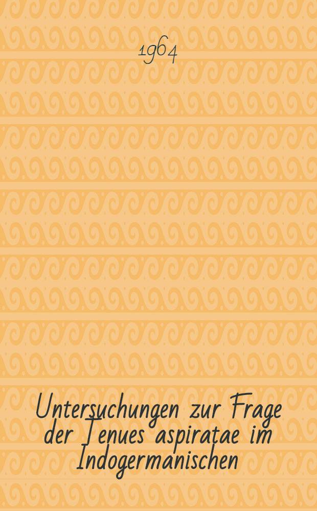 Untersuchungen zur Frage der Tenues aspiratae im Indogermanischen