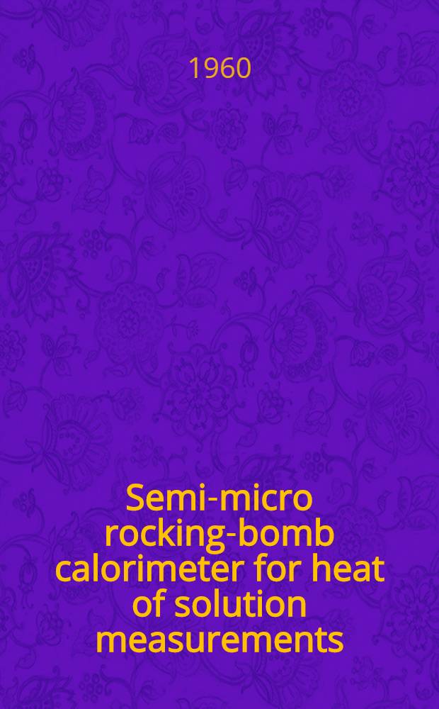 Semi-micro rocking-bomb calorimeter for heat of solution measurements