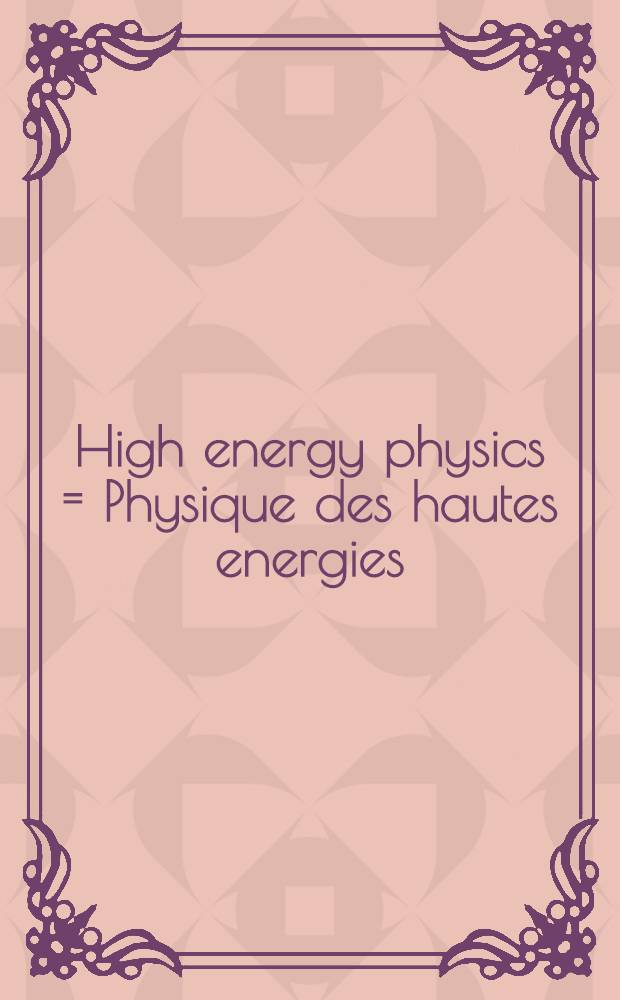 High energy physics = Physique des hautes energies : Lectures delivered at Les Houches during the 1965 session of the Summer School of theoretical physics with a grant from NATO