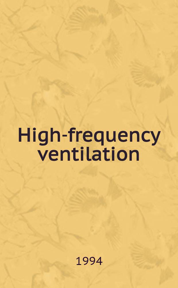 High-frequency ventilation : Reappraisal a. progress