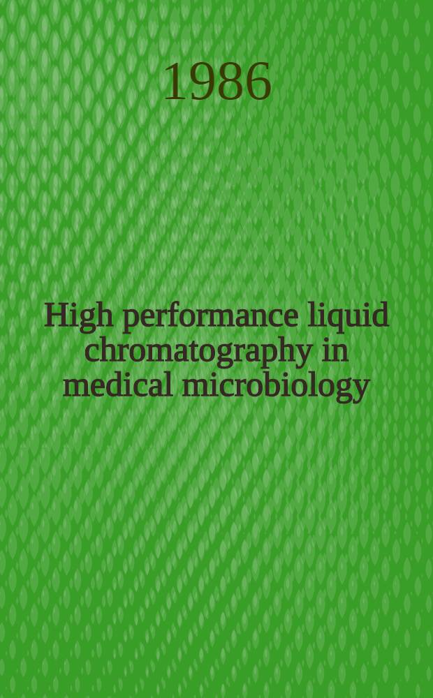 High performance liquid chromatography in medical microbiology : Symposium, Kiel, June 1984