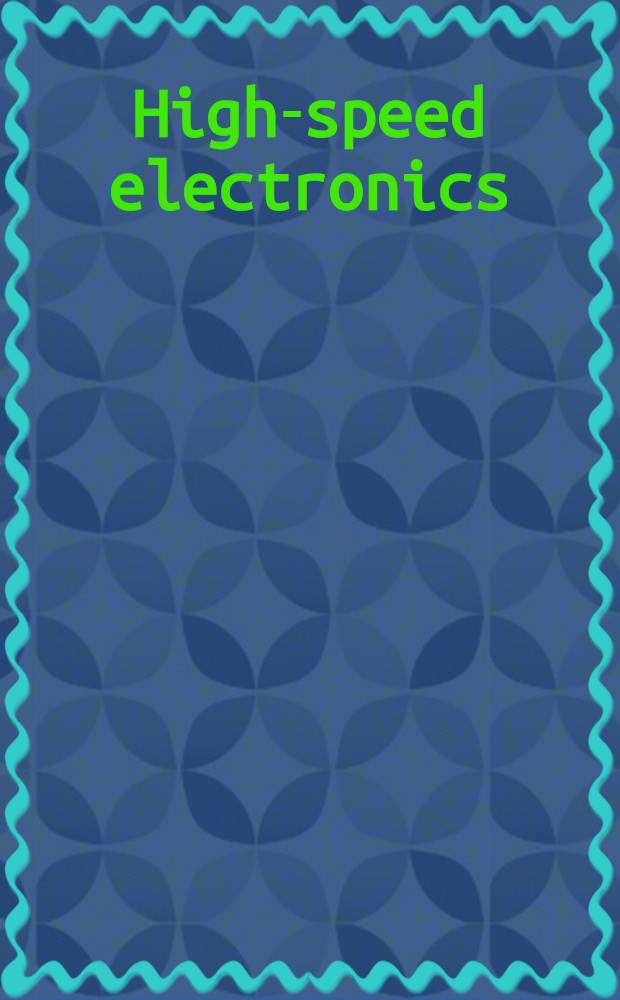 High-speed electronics : Basic physical phenomena a. device principles : Proc. of the Intern. conf., Stockholm, Sweden, Aug. 7-9, 1986