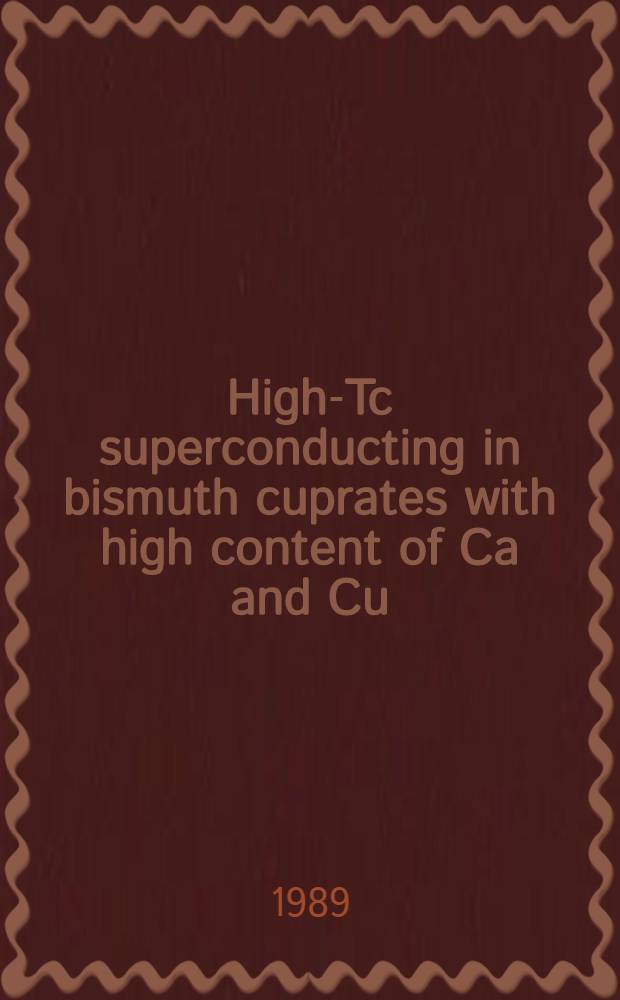 High-Tc superconducting in bismuth cuprates with high content of Ca and Cu