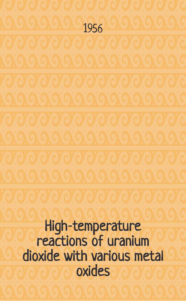 High-temperature reactions of uranium dioxide with various metal oxides