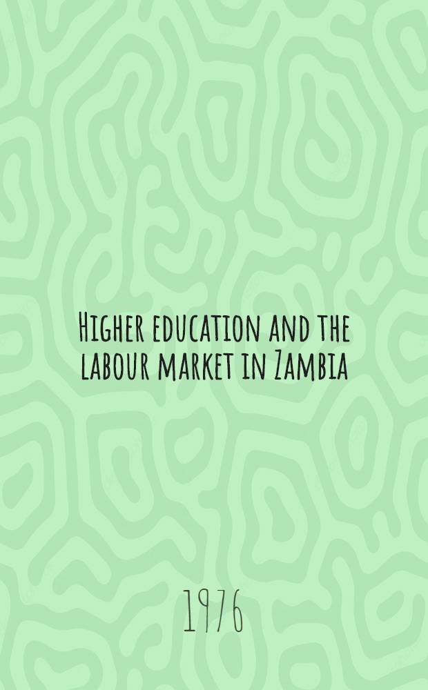 Higher education and the labour market in Zambia : Expectations a. performance