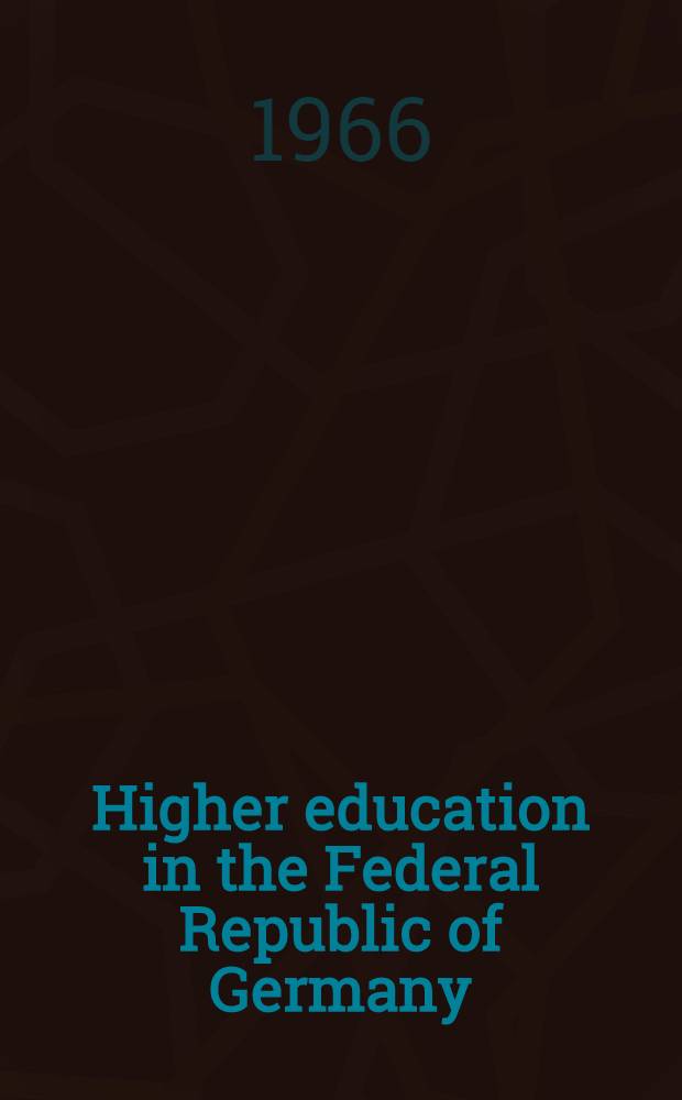 Higher education in the Federal Republic of Germany : Problems and trends