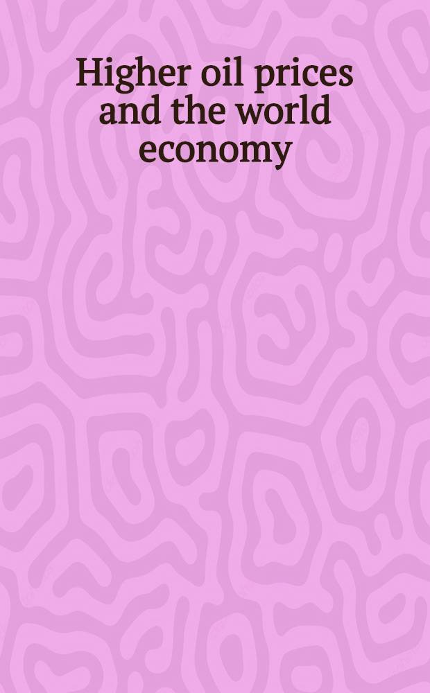 Higher oil prices and the world economy : The adjustment problem
